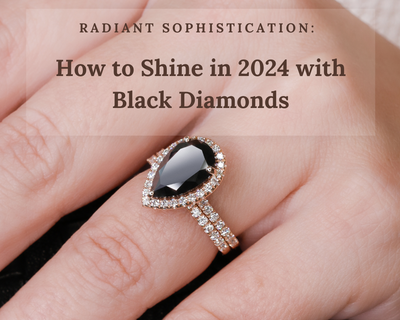 Radiant Sophistication: How to Shine in 2024 with Black Diamonds