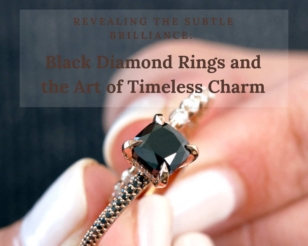 Black Diamond Rings and the Art of Timeless Charm