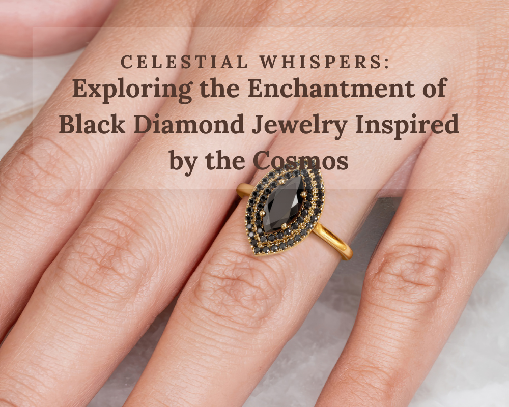 Celestial Whispers: Exploring the Enchantment of Black Diamond Jewelry Inspired by the Cosmos