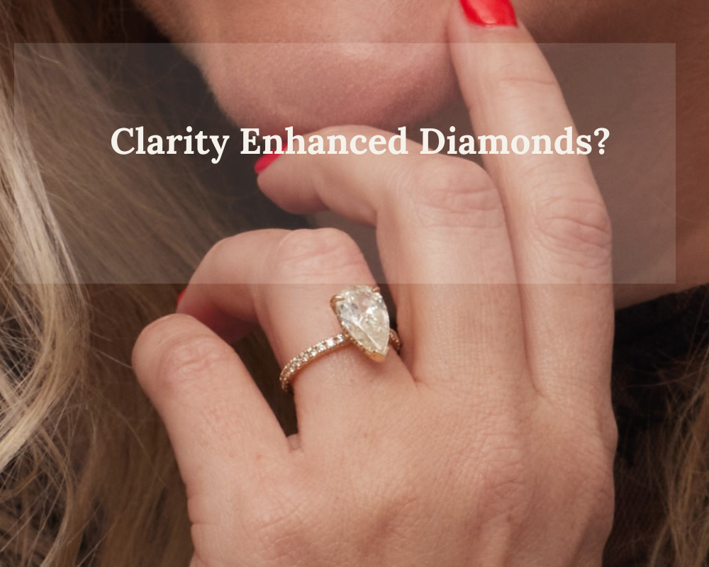 Clarity Enhanced Diamonds?