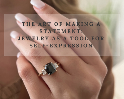 The Art of Making a Statement: Jewelry as a Tool for Self-Expression