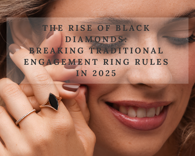 The Rise of Black Diamonds: Breaking Traditional Engagement Ring Rules in 2025