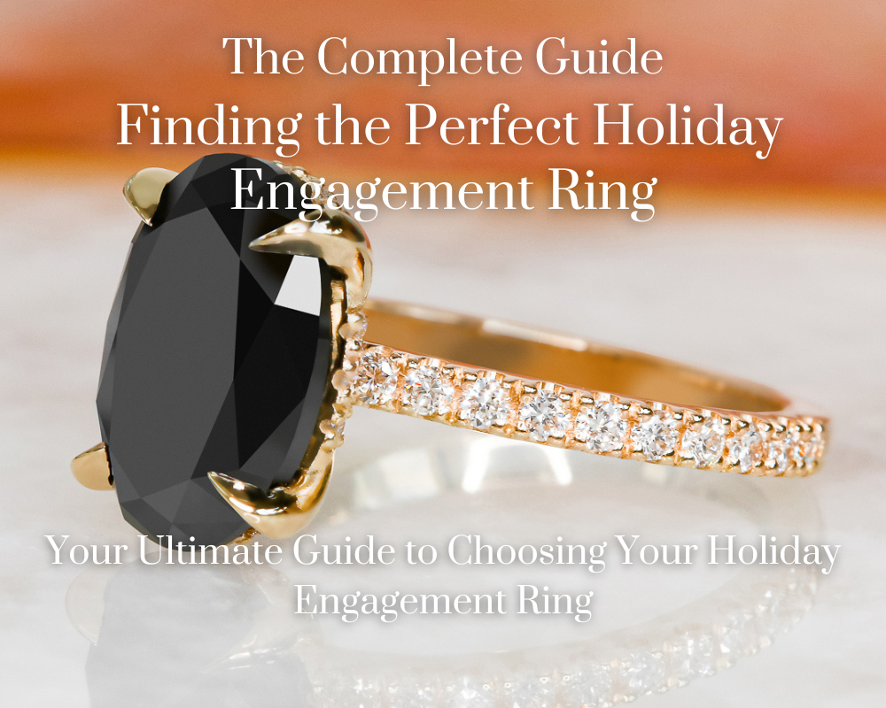 The Complete Guide to Finding the Perfect Holiday Engagement Ring